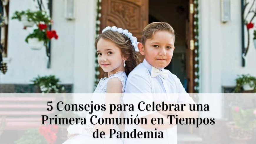 Primera Comunión: Tips para una Celebración Perfecta 2021