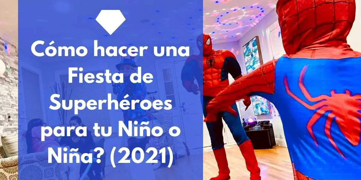 Cómo hacer una Fiesta de Superhéroes para tu Niño o Niña? (2021)
