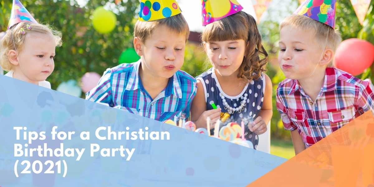 Tips for a Christian Birthday Party (2021)